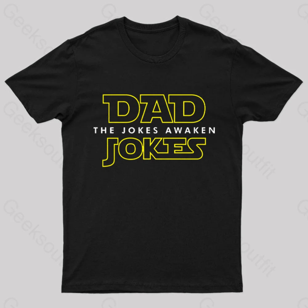 Dad Jokes The Awaken Geek T-Shirt Black / S