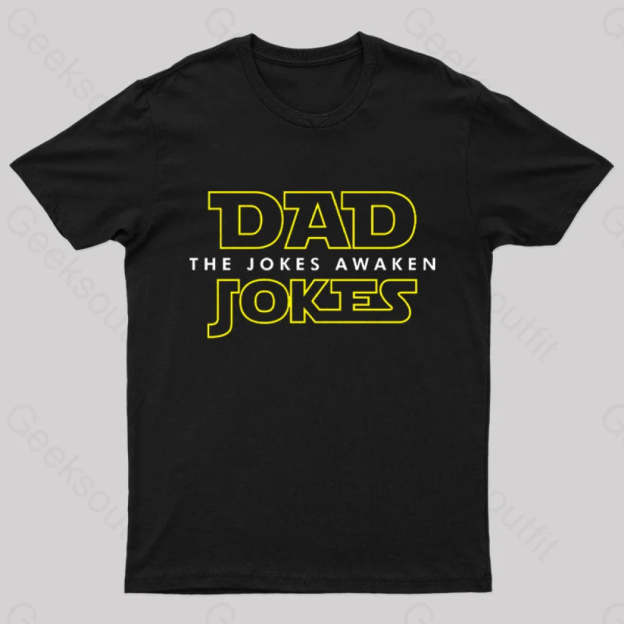 Dad Jokes The Awaken Geek T-Shirt Black / S