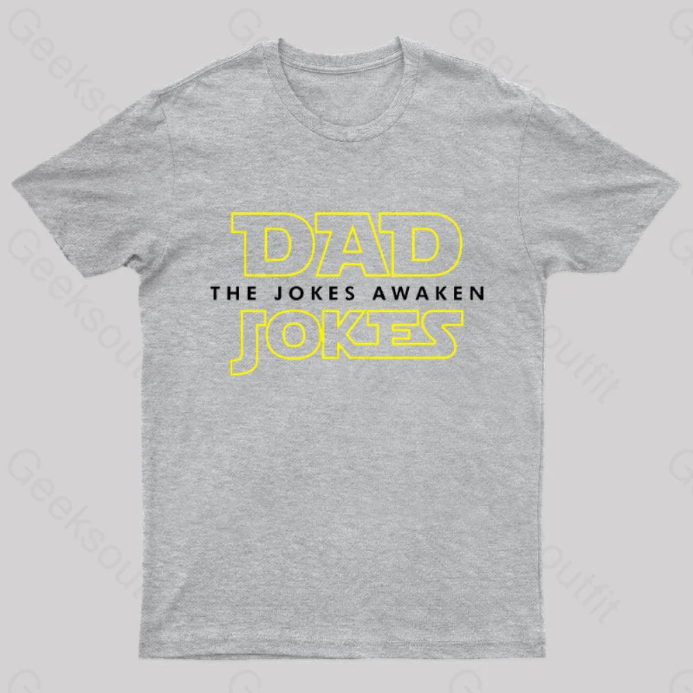 Dad Jokes The Awaken Geek T-Shirt Grey / S