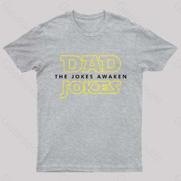 Dad Jokes The Awaken Geek T-Shirt Grey / S
