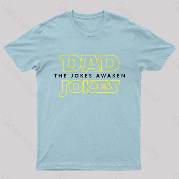 Dad Jokes The Awaken Geek T-Shirt Light Blue / S