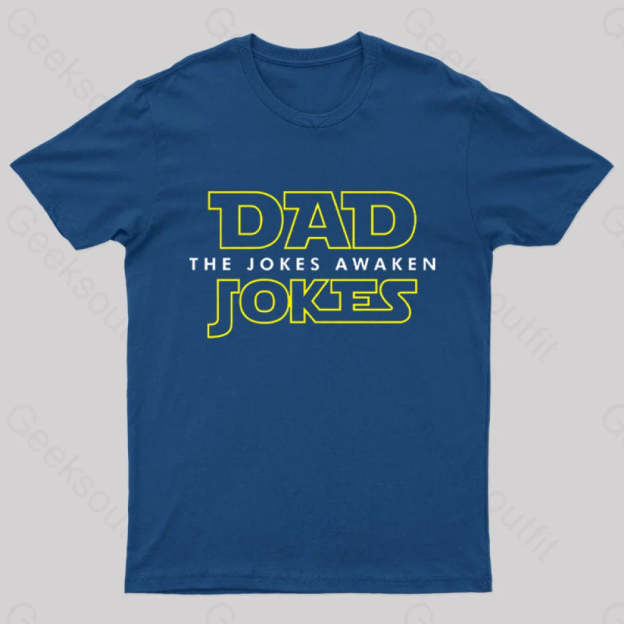 Dad Jokes The Awaken Geek T-Shirt Navy / S