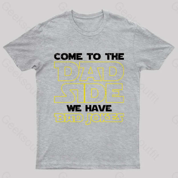 Dad Side We Have Bad Jokes Geek T-Shirt Grey / S