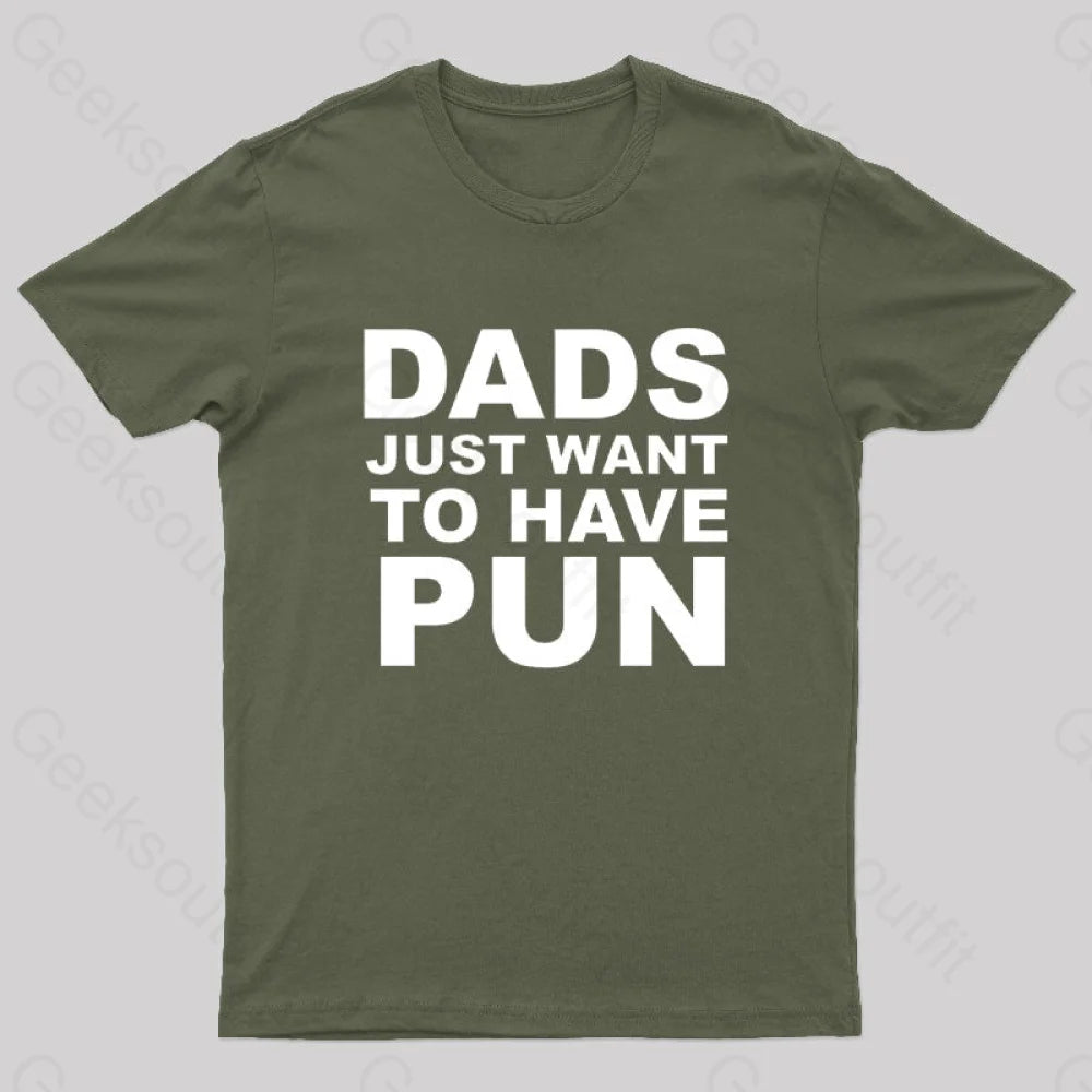 Dads Just Want To Have Pun Nerd T-Shirt Army Green / S