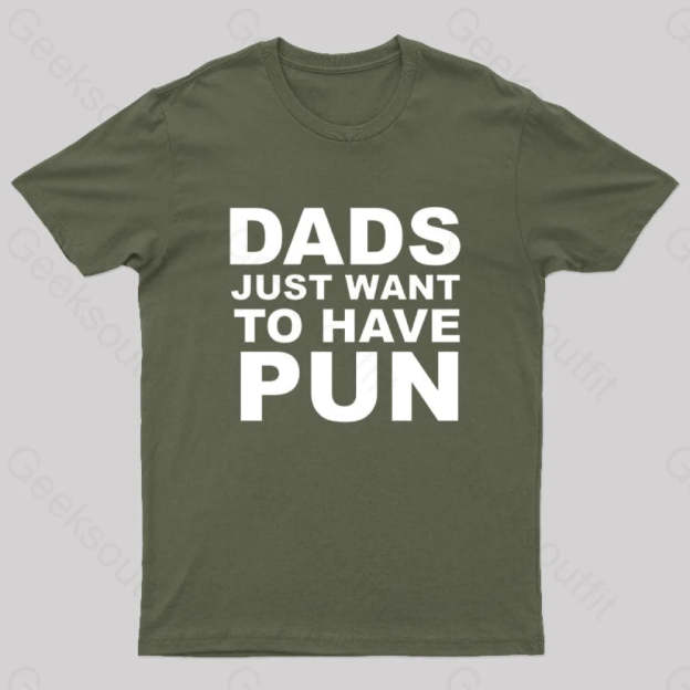 Dads Just Want To Have Pun Nerd T-Shirt Army Green / S