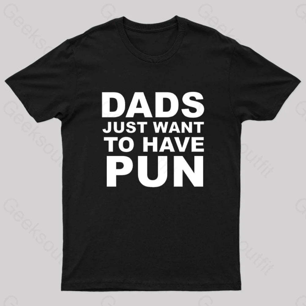 Dads Just Want To Have Pun Nerd T-Shirt Black / S