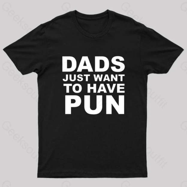 Dads Just Want To Have Pun Nerd T-Shirt Black / S
