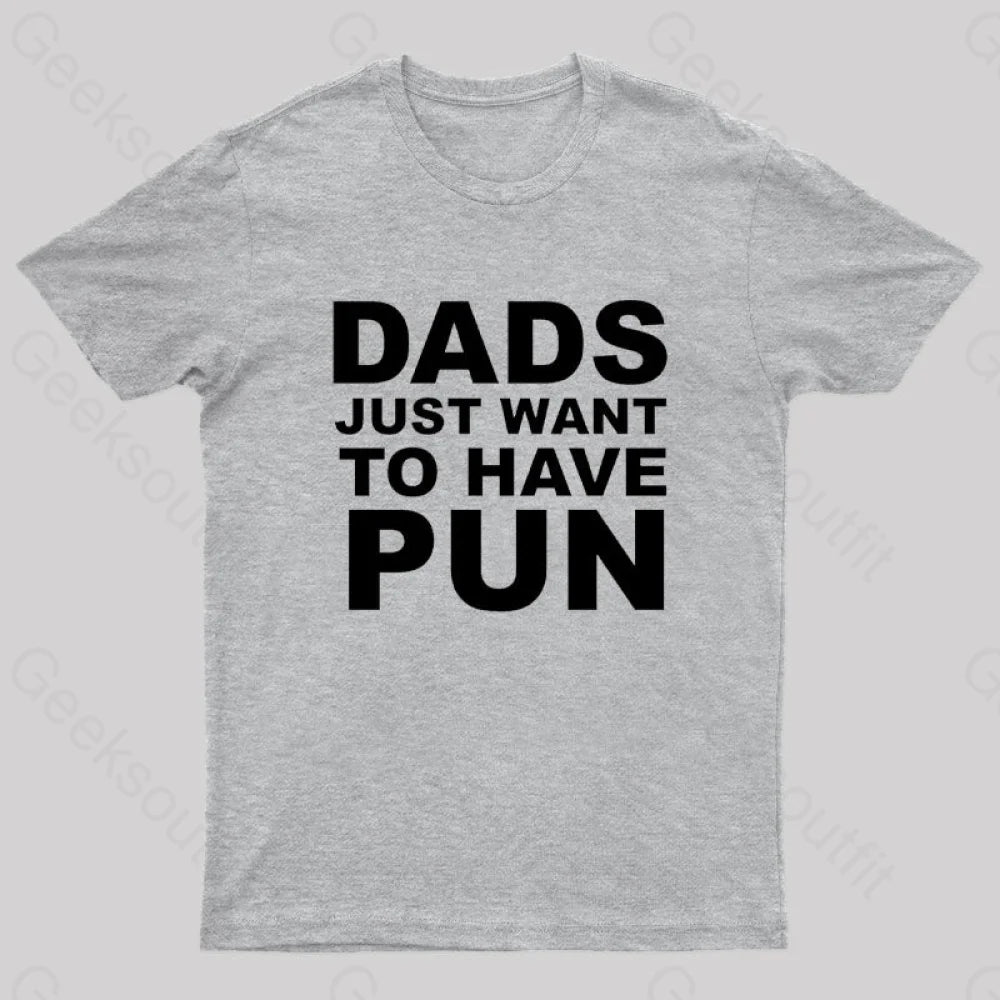 Dads Just Want To Have Pun Nerd T-Shirt Grey / S