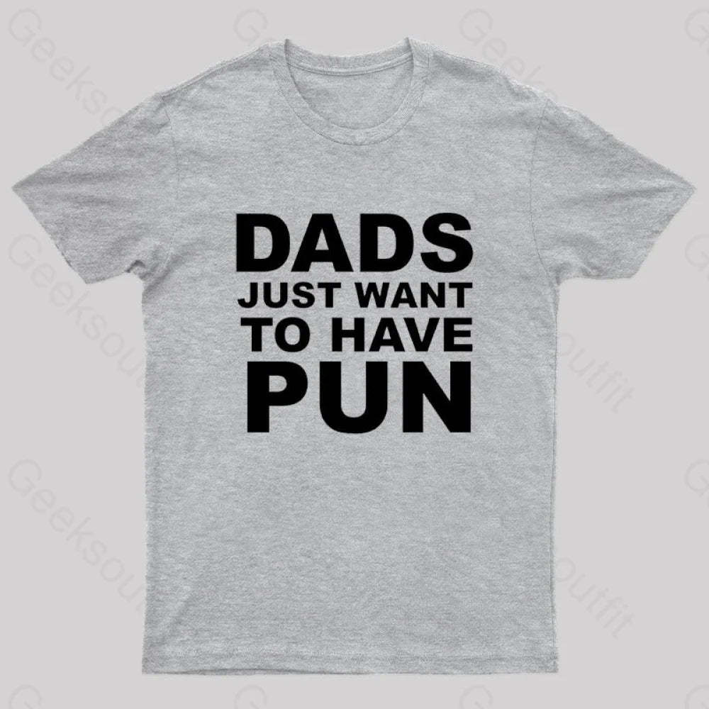 Dads Just Want To Have Pun Nerd T-Shirt Grey / S