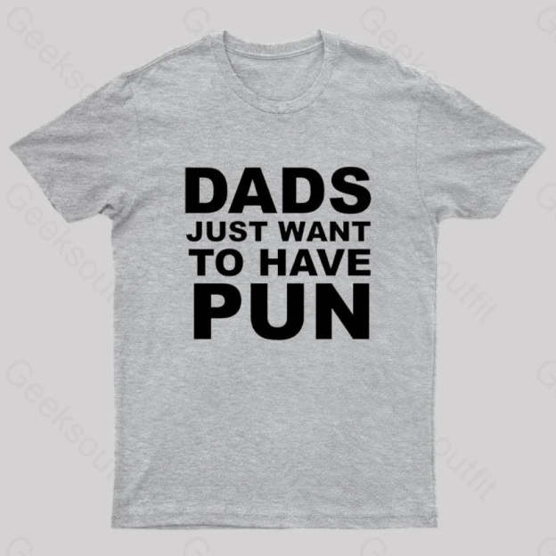 Dads Just Want To Have Pun Nerd T-Shirt Grey / S