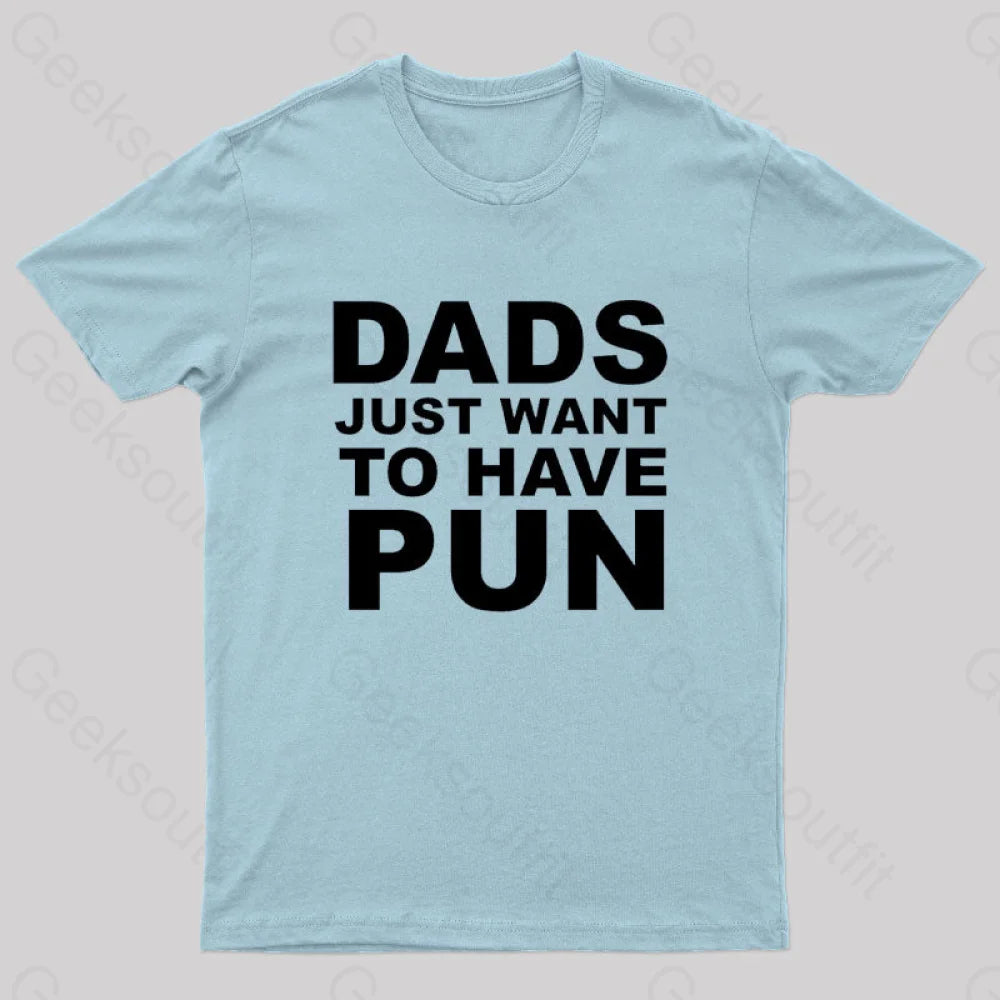 Dads Just Want To Have Pun Nerd T-Shirt Light Blue / S