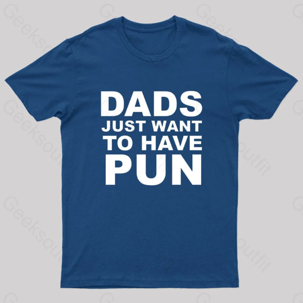 Dads Just Want To Have Pun Nerd T-Shirt Navy / S