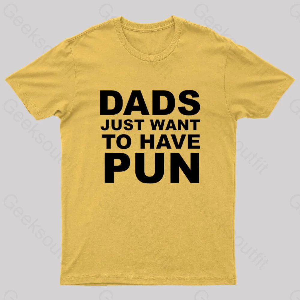 Dads Just Want To Have Pun Nerd T-Shirt Yellow / S