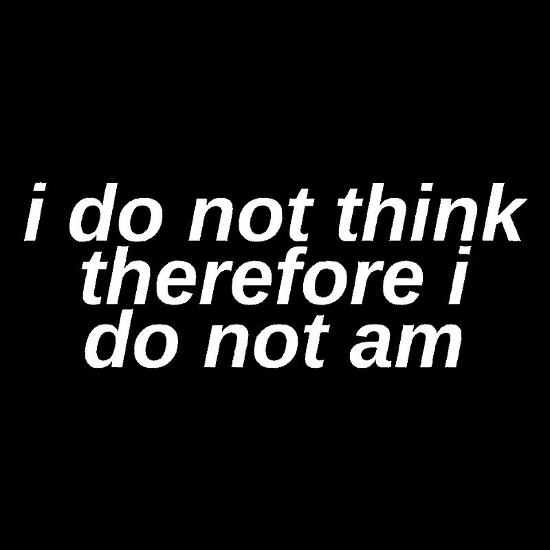 I Do Not Think Geek T-Shirt