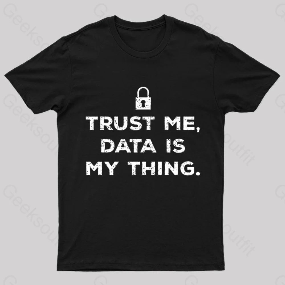 Data Is My Thing Nerd T-Shirt Black / S