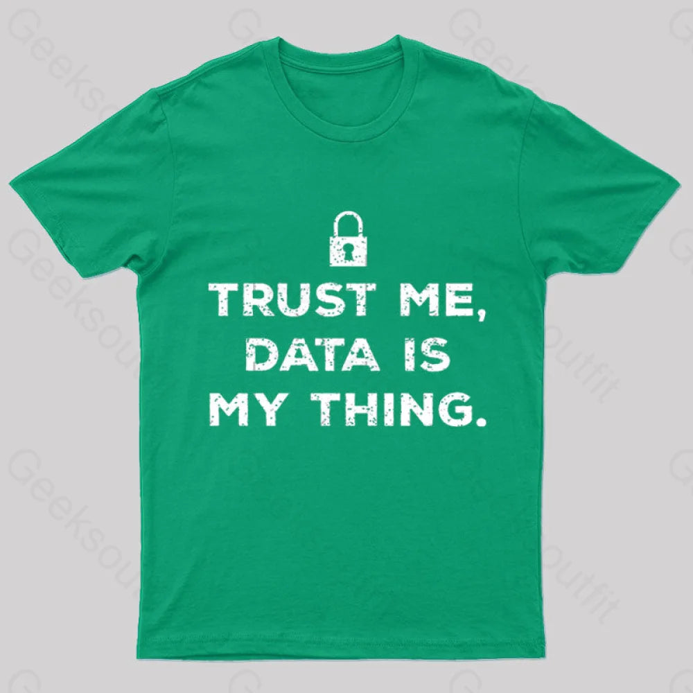 Data Is My Thing Nerd T-Shirt Green / S