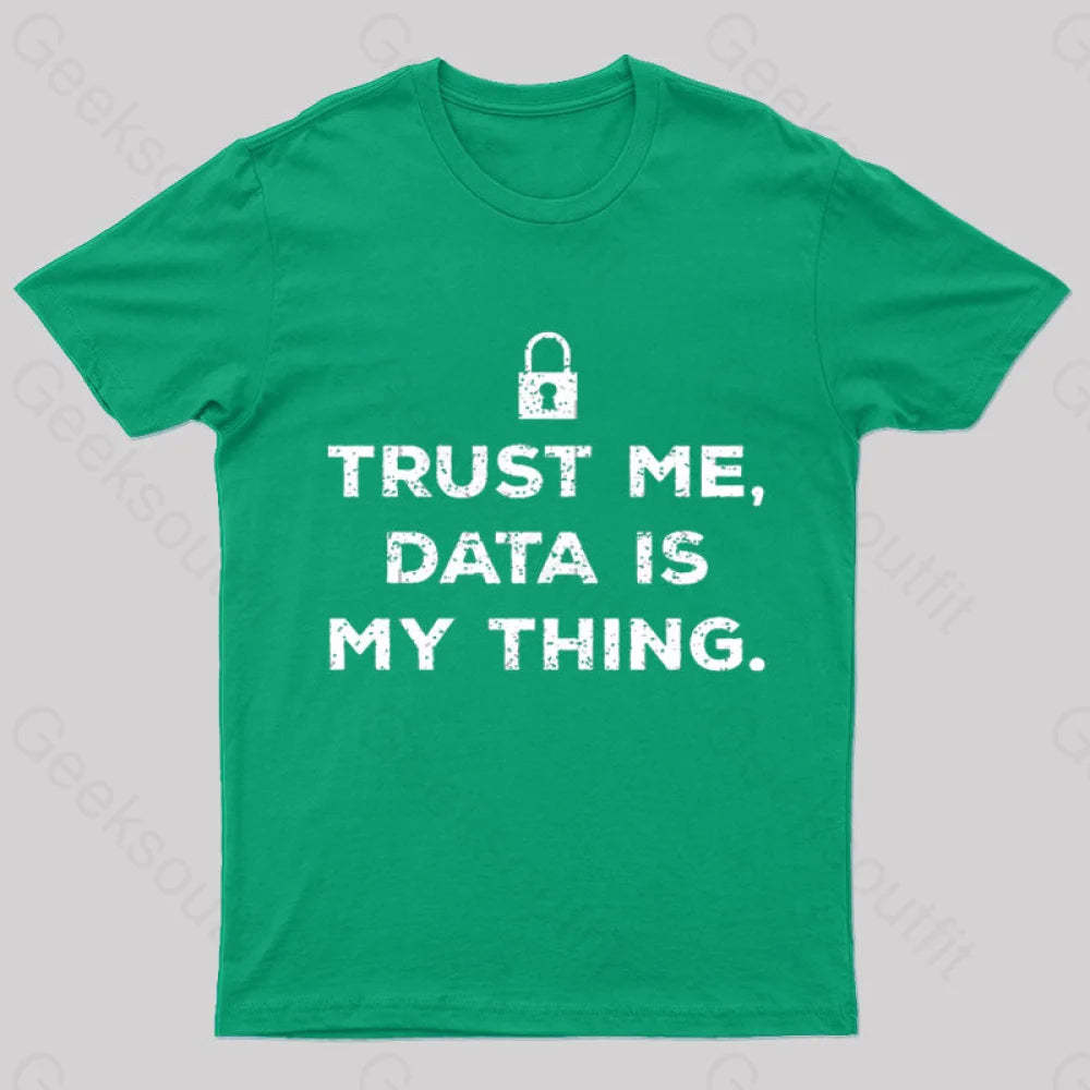 Data Is My Thing Nerd T-Shirt Green / S