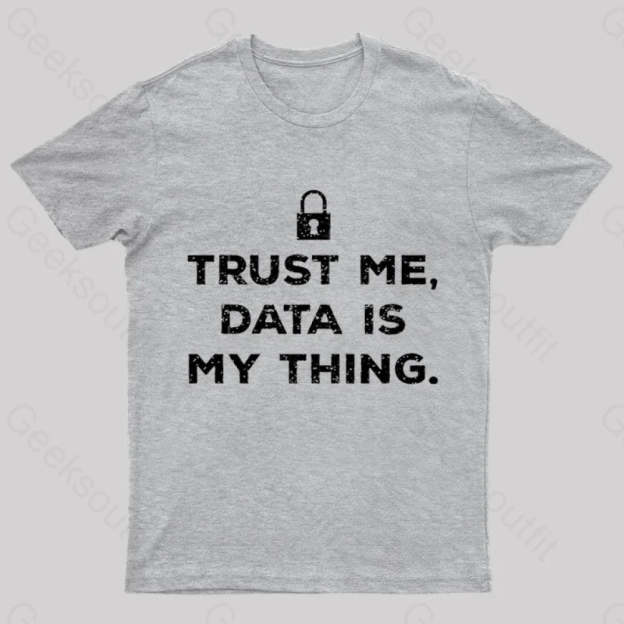 Data Is My Thing Nerd T-Shirt Grey / S