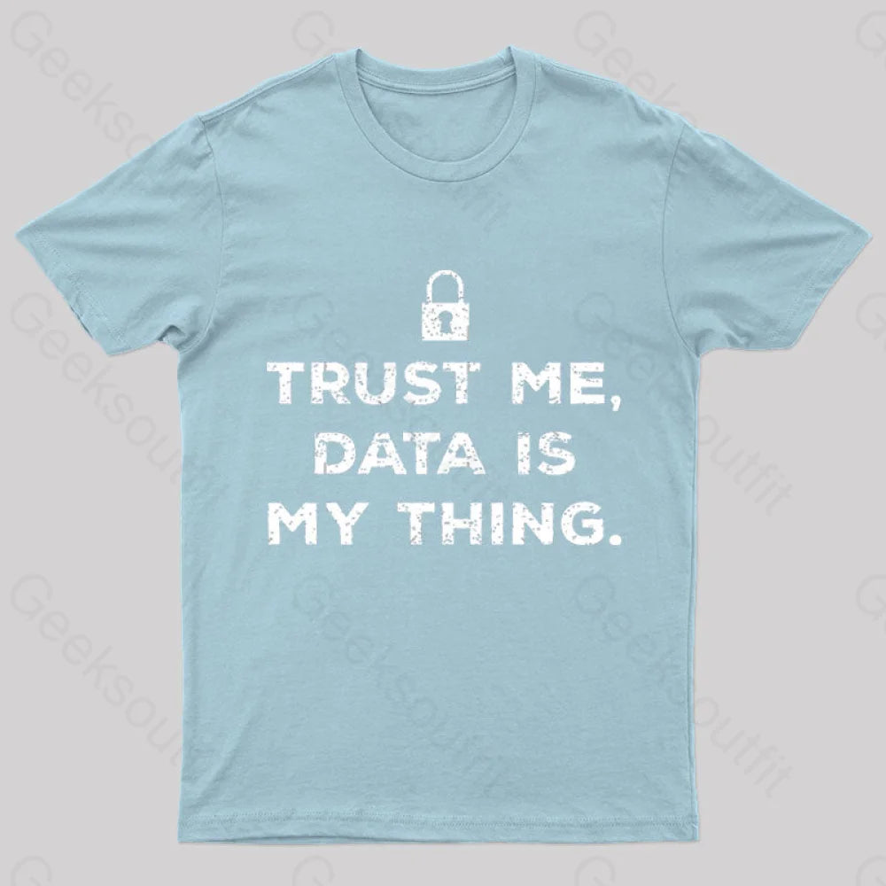 Data Is My Thing Nerd T-Shirt Light Blue / S
