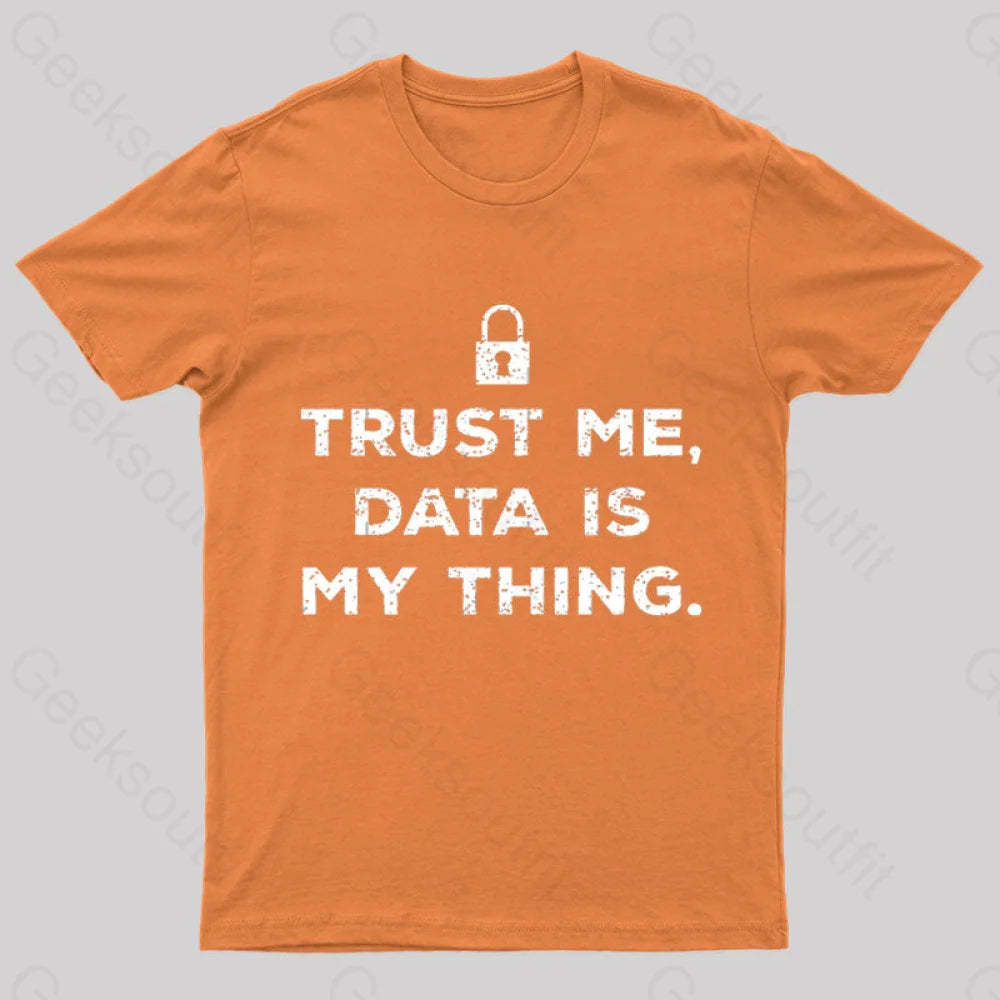 Data Is My Thing Nerd T-Shirt Orange / S