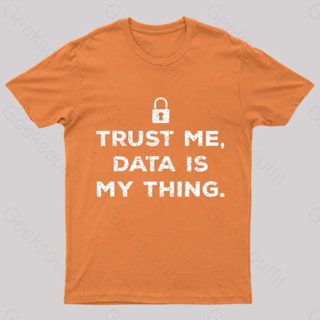 Data Is My Thing Nerd T-Shirt Orange / S