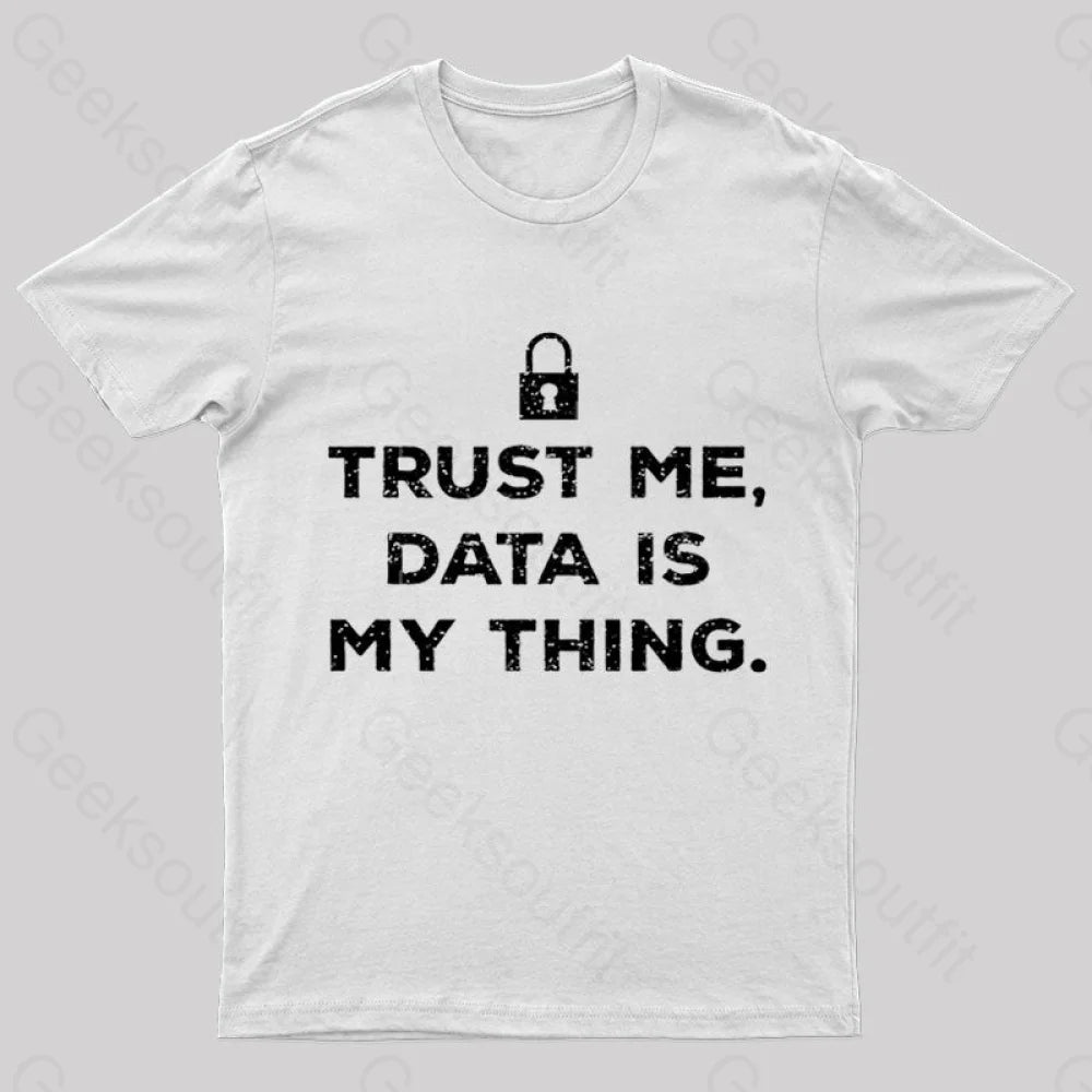 Data Is My Thing Nerd T-Shirt White / S
