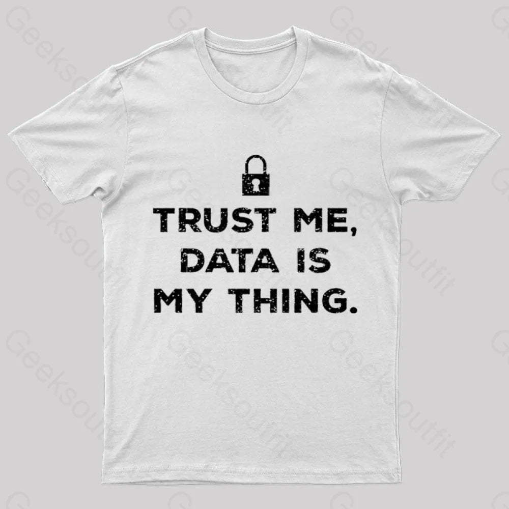 Data Is My Thing Nerd T-Shirt White / S