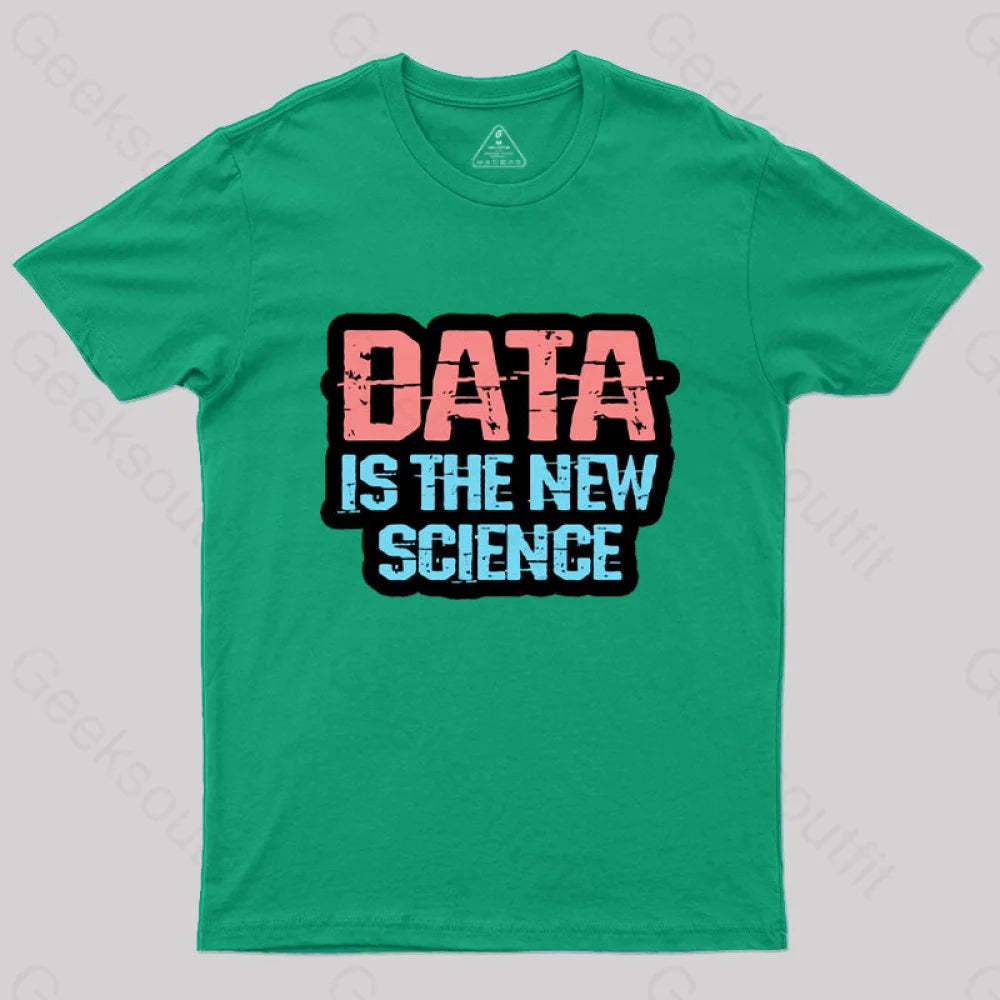 Data Is The New Science T-Shirt Green / S