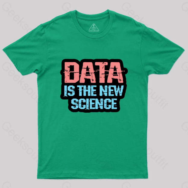 Data Is The New Science T-Shirt Green / S