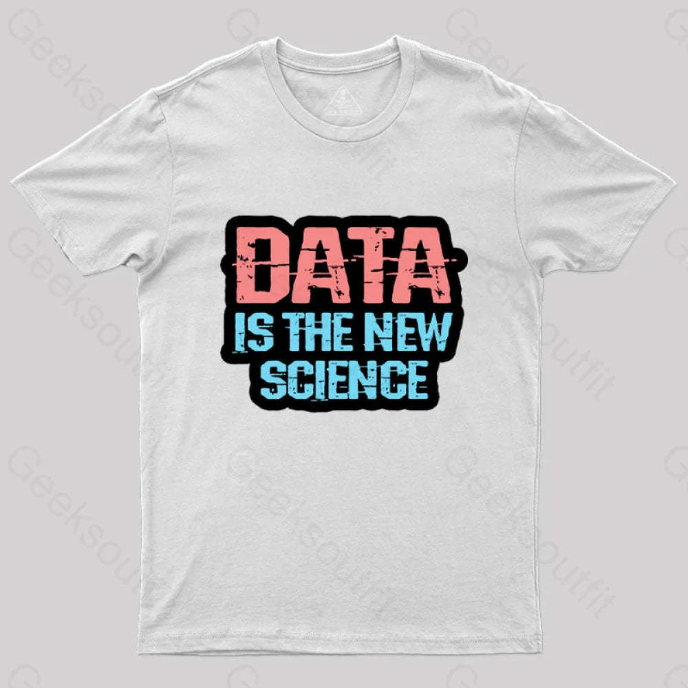 Data Is The New Science T-Shirt White / S