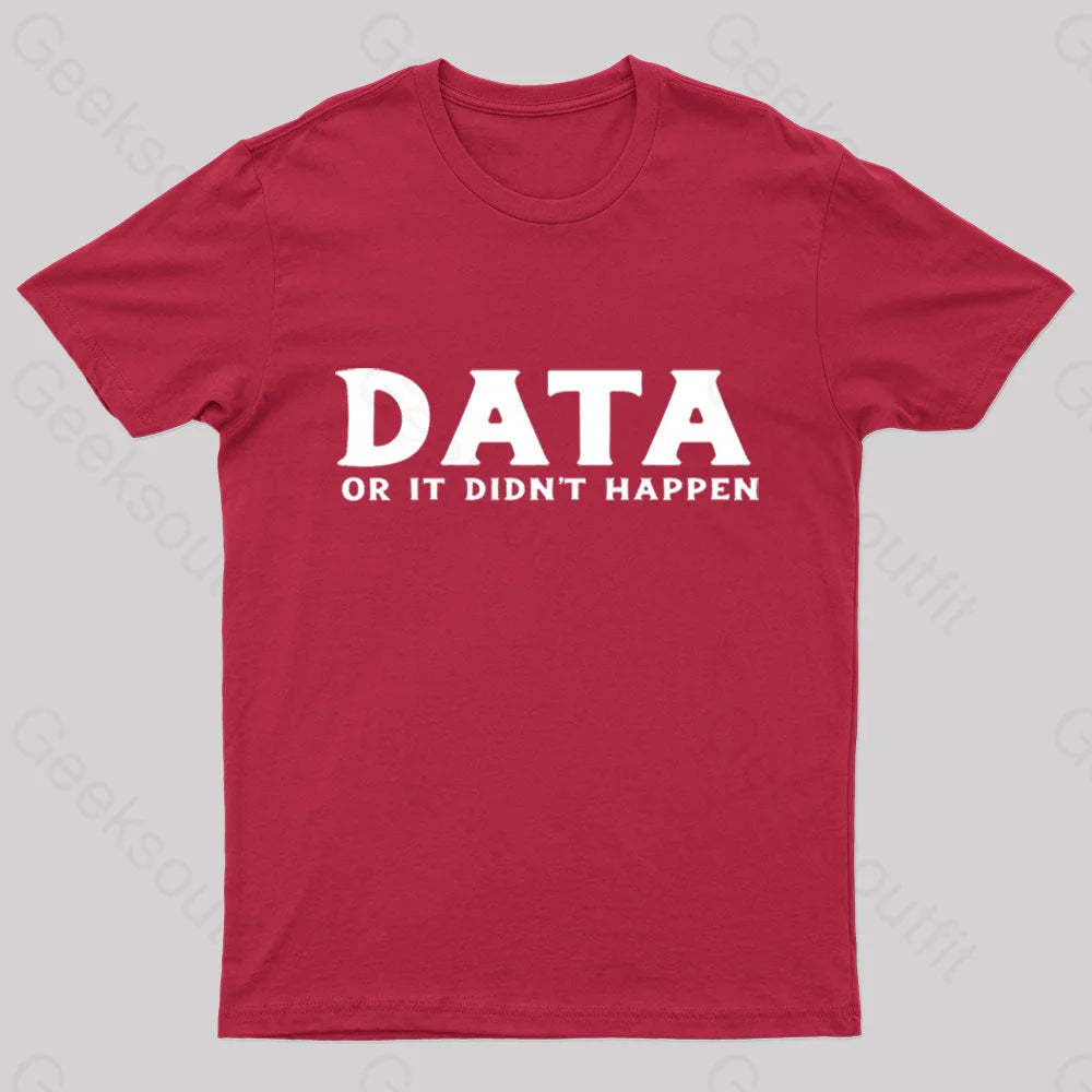 Data Or It Did Not Happen Nerd T-Shirt Red / S