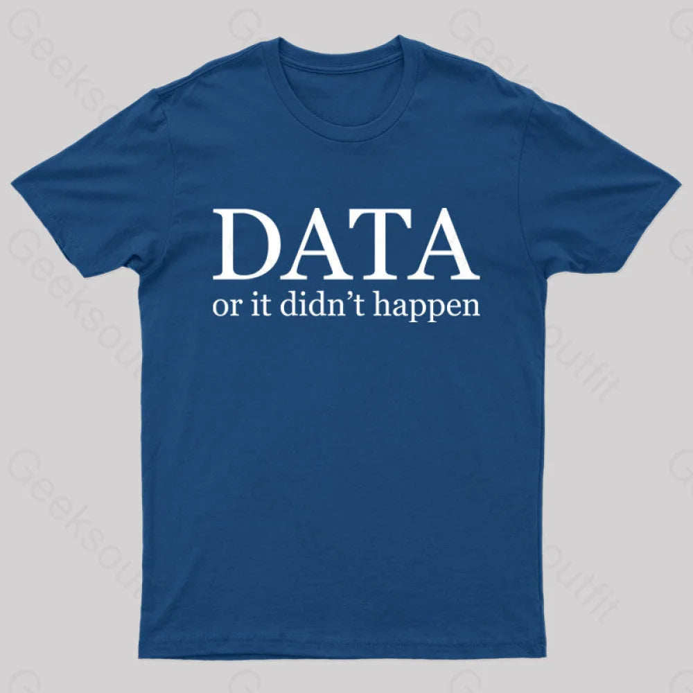 Data Or It Didn’t Happen T-Shirt Navy / S