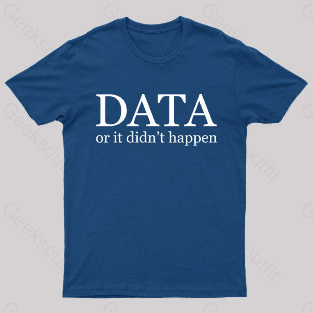 Data Or It Didn’t Happen T-Shirt Navy / S