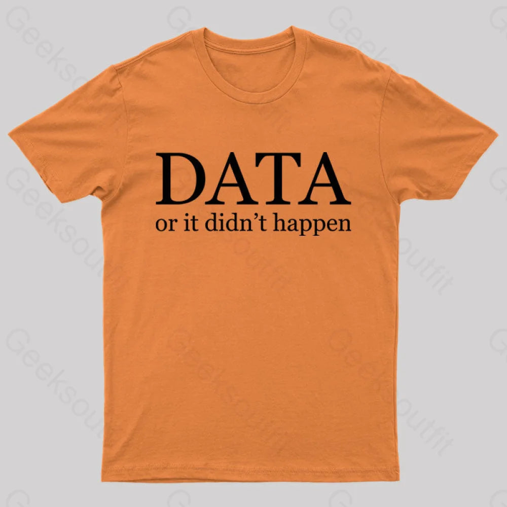 Data Or It Didn’t Happen T-Shirt Orange / S