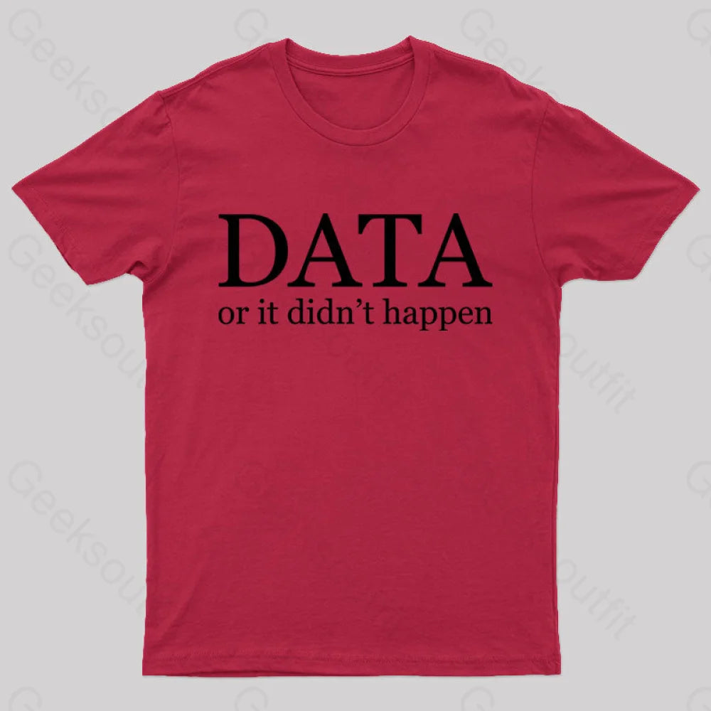Data Or It Didn’t Happen T-Shirt Red / S