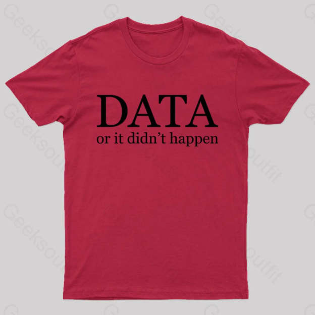 Data Or It Didn’t Happen T-Shirt Red / S