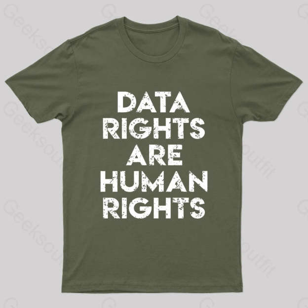 Data Rights Are Human Geek T-Shirt Army Green / S