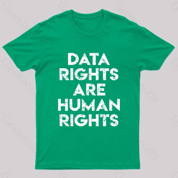 Data Rights Are Human Geek T-Shirt Green / S