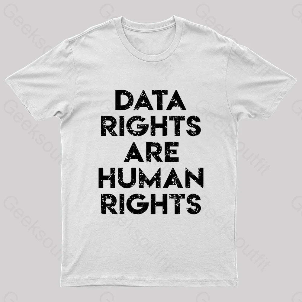 Data Rights Are Human Geek T-Shirt White / S