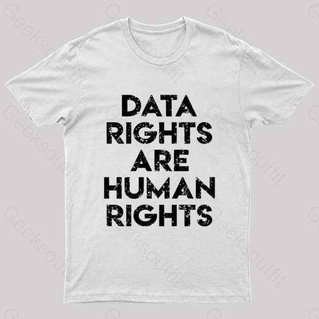 Data Rights Are Human Geek T-Shirt White / S