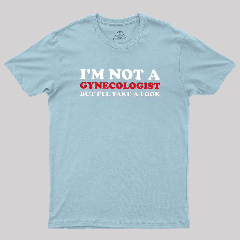 I��m Not A Gynecologist Geek T-Shirt