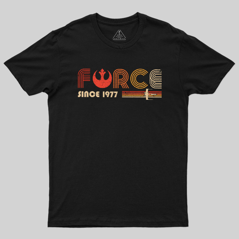 The Force Since 1977 Geek T-Shirt
