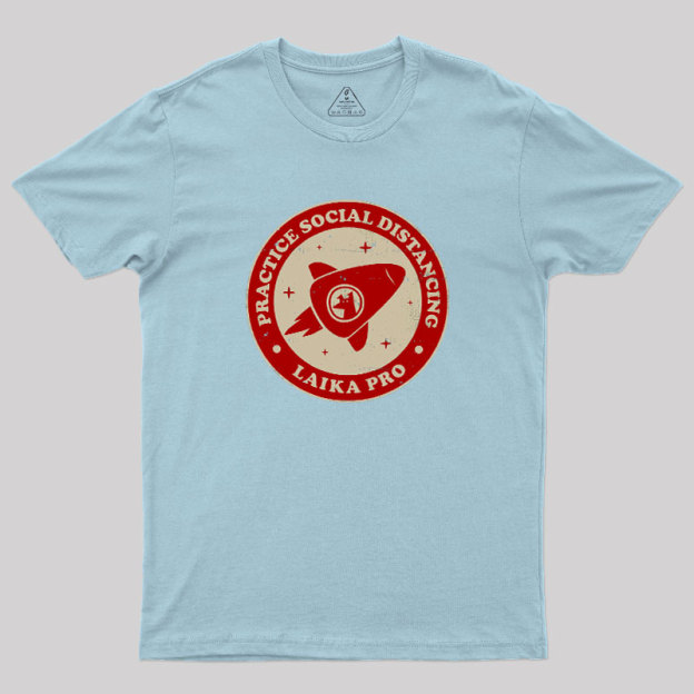 Practice Social Distancing Laika Pro Geek T-Shirt