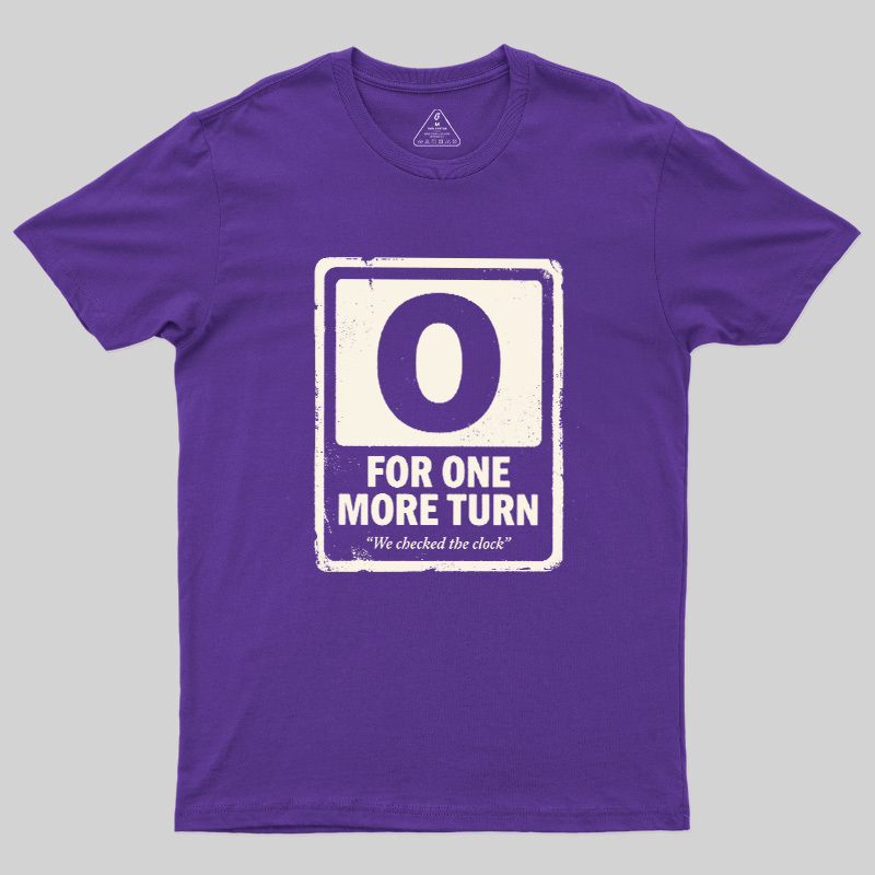 For One More Turn Geek T-Shirt