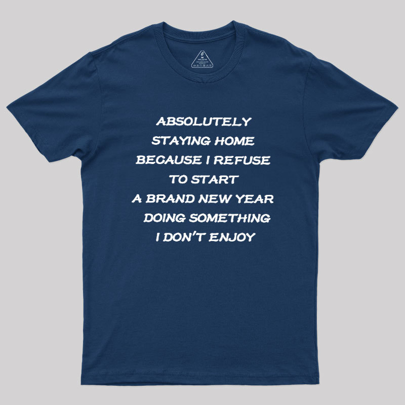Absolutely Staying Home Geek T-Shirt