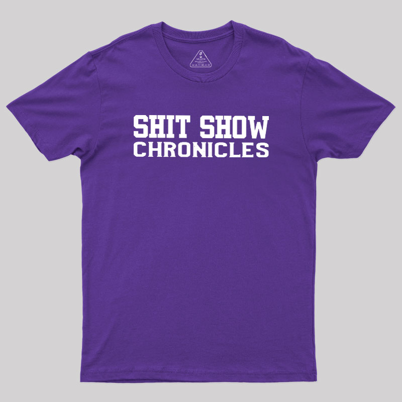Shit Show Chronicles Geek T-Shirt