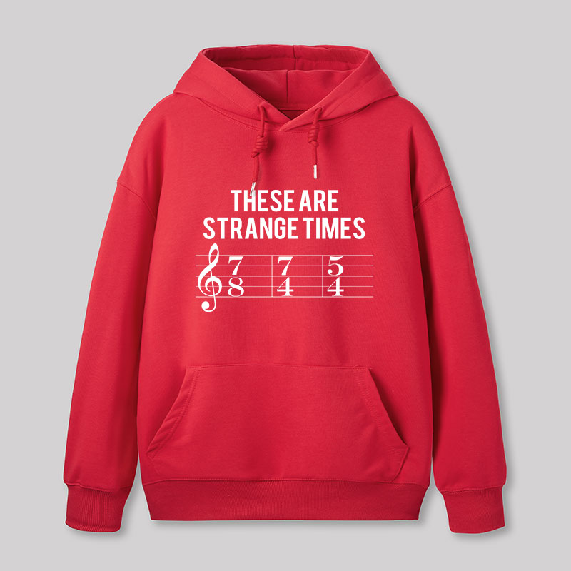 These Are Strange Times Music Joke Geek Hoodie