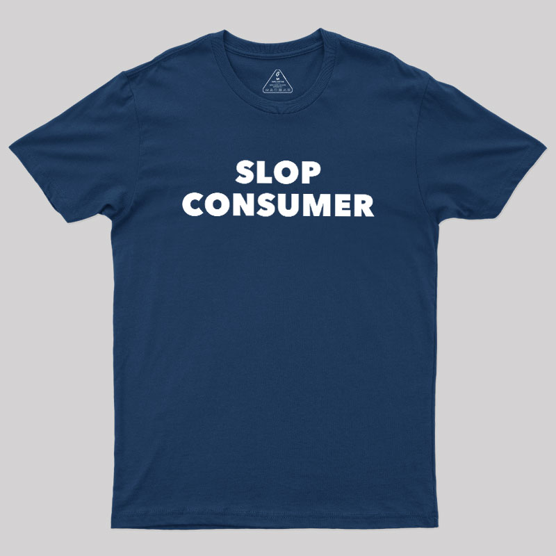 Slop Consumer Geek T-Shirt