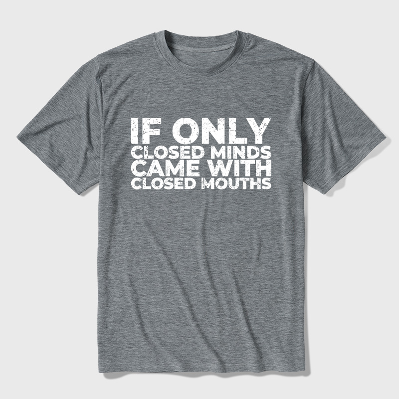 If Only Closed Minds Came With Closed Mouths Ultra Soft Heather Tee