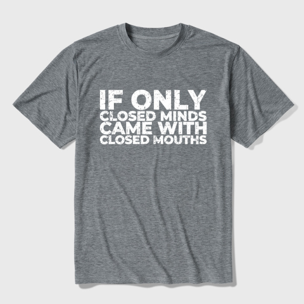If Only Closed Minds Came With Closed Mouths Ultra Soft Heather Tee